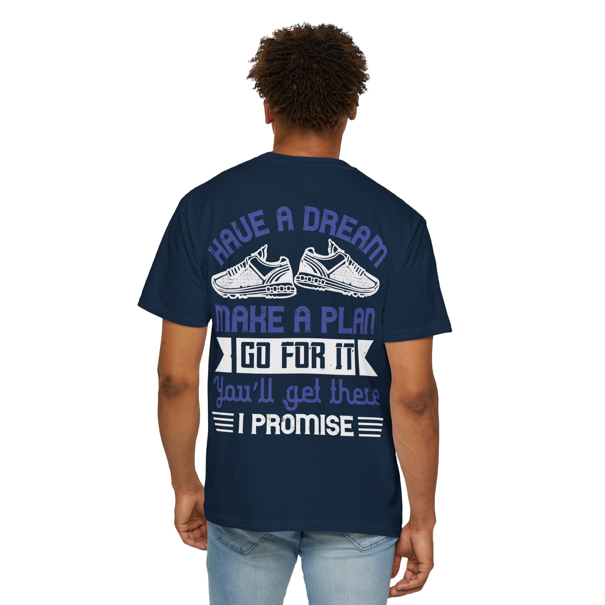 Inspirational Unisex Garment-Dyed T-Shirt - "Have a Dream, Make a Plan, Go for It"